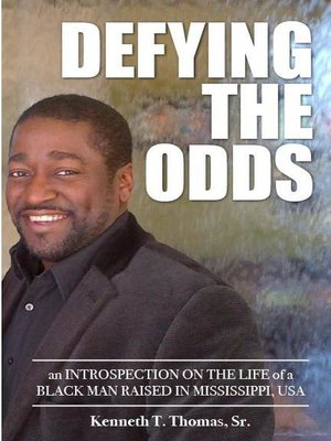 cover image of Defying the Odds--An Introspection on the Life of a Black Man Raised in Mississippi, USA